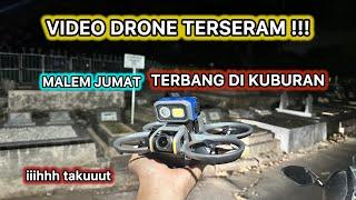 TERSERAM !!! DALAM SEJARAH VIDEO DRONE ! TERBANG DI ATAS KUBURAN DI MALEM JUMAT