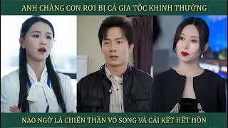 Anh chàng con rơi bị cả gia tộc khinh thường, nào ngờ là Chiến Thần vô song và cái kết hết hồn