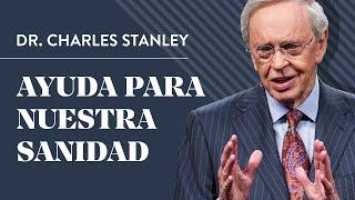 Ayuda para nuestra sanidad – Dr. Charles Stanley