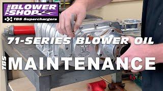 TBS Maintenance: 71 Series Blower Oil