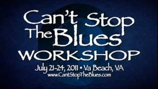 Can't Stop The Blues Workshop July 21-24, 2011