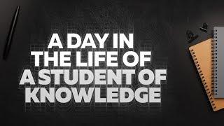 A Day In The Life of A Student Of Knowledge || Ibn Al Jawzi