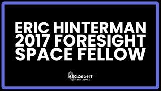 Eric Hinterman, 2017 Fellow in Space Technologies - Foresight Institute