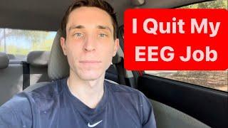 I Quit my EEG Technologist Job…