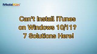 Can't Install iTunes on Windows 10/11? 7 Solutions Here!