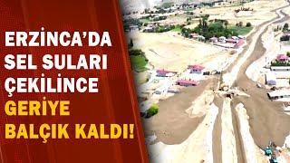 Erzincan'da Sel! Sular Çekilince Geride Balçık Kaldı! / A Haber | A Haber