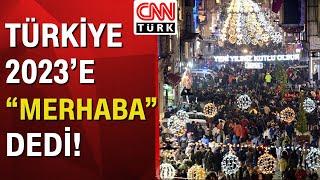 Türkiye 2023'e "merhaba" dedi! Türkiye'de bütün kentler ışıl ışıl yeni yılı kutladı