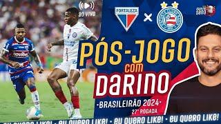   [PÓS-JOGO COM DARINO] FORTALEZA X BAHIA | 27ª RODADA I CAMPEONATO BRASILEIRO 2024