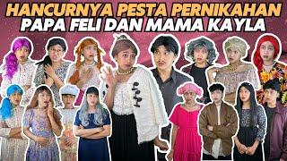 HANCURNYA PESTA PERNIKAHAN PAPA FELI DAN MAMA KAYLA