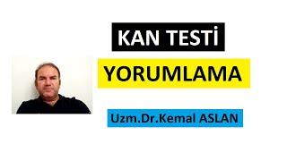 KAN TESTİ YORUMLAMA : HORMON, BİYOKİMYA, HEMOGRAM, İDRAR TESTLERİ