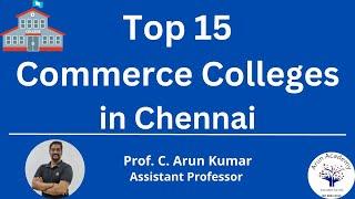 Top 15 Commerce Colleges in Chennai (2023) || Prof. C. Arun Kumar