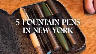 5 Fountain Pens I Brought With Me To New York