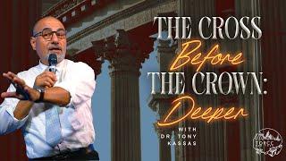 TORCC NY - "The Cross Before the Crown: Deeper" - Sunday PM | Dr. Tony Kassas