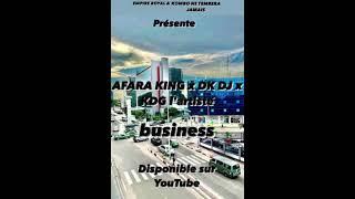 Afara king x DK Dj x KGG l’artiste  Business