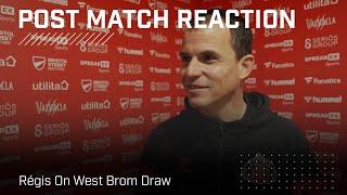 "We are disappointed because we dominated the game" | Régis On West Brom Draw | Post Match Reaction