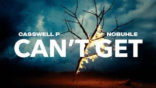 Casswell P & Nobuhle - Can’t Get (Official Audio)