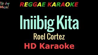 Iniibig Kita - Roel Cortez (REGGAE KARAOKE)