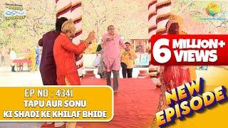 NEW! Ep 4341 - Tapu aur Sonu ki Shadi ke Khilaf Bhide! |Taarak Mehta ka Ooltah Chashmah