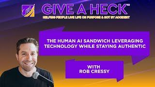 The Human AI Sandwich Leveraging Technology While Staying Authentic with Rob Cressy