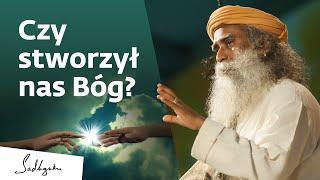 Czy stworzył nas Bóg? | Sadhguru Polska