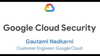 Security Best Practices: Getting Started with Google Cloud & Security Solutions Across Cloud