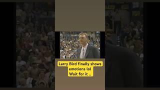 Larry Bird - finally shows emotions lol         Wait for it ..