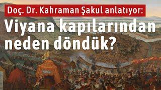 Viyana kapılarından neden döndük? - Kahraman Şakul | Viyana Kuşatması ve Osmanlılar