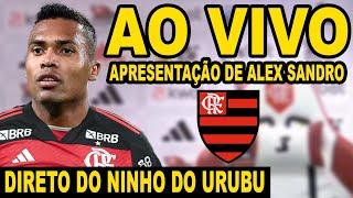 APRESENTAÇÃO DE ALEX SANDRO NO FLAMENGO AO VIVO - DIRETO DO NINHO DO URUBU