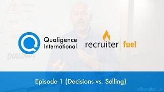 Recruiter Fuel - Season 1 Episode 1: Decisions vs. Selling