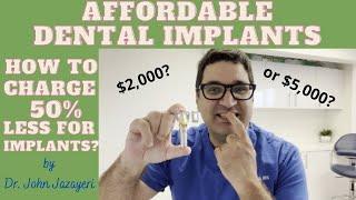 Affordable Dental Implants: The Secrets to Doing Implants For 50% Less?