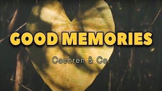 Cochren & Co. - Good Memories (Lyrics)