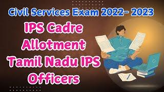 Civil Services Exam 2022 - 2023 | IPS Cadre Allotment | IPS Officers from Tamil Nadu | V.Palanichamy