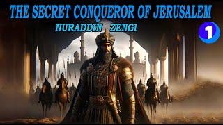 The Secret Conqueror of Jerusalem: Nur al-Din Zengi Part 1 - War Against the Crusades