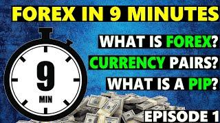 What Is Forex? A Beginner's Introduction To Forex Trading [Forex In 9 Minutes - Episode 1]