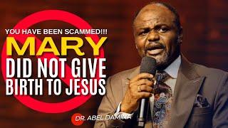 MARY WAS NEVER THE MOTHER OF JESUS | DR ABEL DAMINA