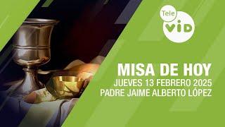 Misa de hoy  Jueves 13 Febrero de 2025, Padre Jaime Alberto López #TeleVID #MisaDeHoy #Misa