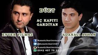 ADANALI AYHAN & ENVER YILMAZ - AÇ KAPIYI GARDİYAN