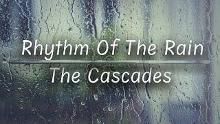 Rhythm Of The Rain | The Cascades (Lyrics)