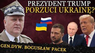 Głęboka defensywa Ukrainy! Trump porzuci Ukrainę na pożarcie Rosji? - Generał Bogusław Pacek