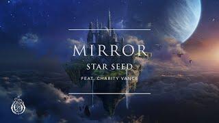 STAR SEED - Mirror (feat. Charity Vance) | Ophelia Records