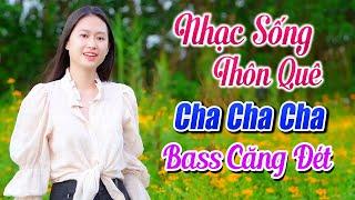 Nhạc Sống Thôn Quê Cha Cha Cha BASS CĂNG ĐÉT 2024 - Lk Trữ Tình Quê Hương HAY SỐ 1