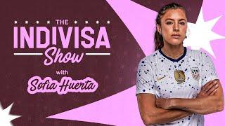 Lyonnais' Sofia Huerta On Representing The USWNT, Mexico Fans vs US Fans & More! | The Indivisa Show