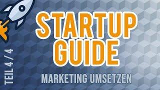 Marketing umsetzen + Learnings aus 2018 | Startup Guide (4/4)