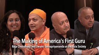 The Story of America's First Guru: Swami Sarvapriyananda and Raja Choudhury