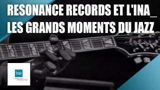 Resonance Records et l'INA_ les grands moments du jazz | INA