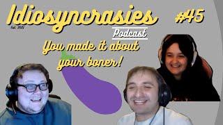 You made it about your b*ner | Idiosyncrasies #45 feat. Trashmango