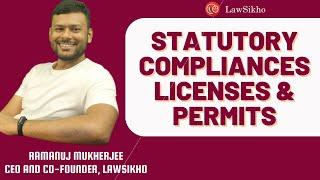 statutory compliances licenses & permits | Ramanuj Mukherjee | LawSikho