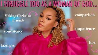 Christian Girl Talk: Opening Up About My Current Struggles As A Woman of God & How I Overcome Them