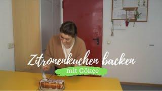 Zitronenkuchen backen mit Gökçe