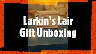 Larkin's Lair Gift Unboxing